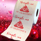 Printed TP Single As Sh*t on Valentine's Funny Toilet Paper Gag Gift for Singles