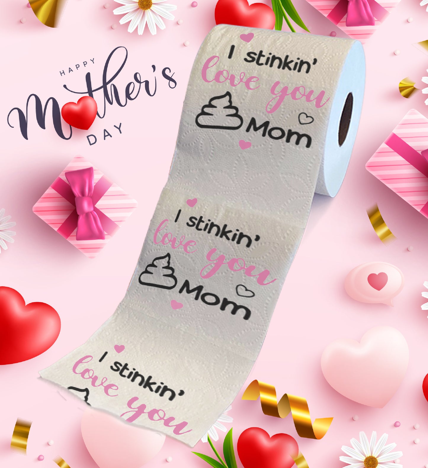 Printed TP Happy Mother's Day I Stinkin' Love You Mom Toilet Paper - 500 Sheets