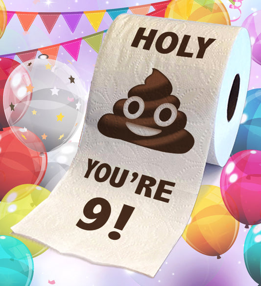 Printed TP Holy Poop You're 9 Printed Toilet Paper Funny Gag Gift – 500 Sheets