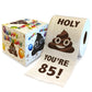 Printed TP Holy Poop You're 85 Printed Toilet Paper Funny Gag Gift – 500 Sheets