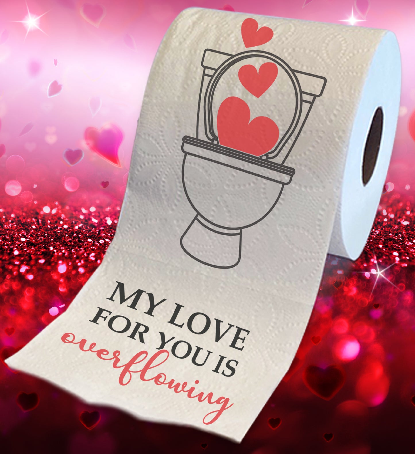 Printed TP My Love For You Is Overflowing Printed Toilet Paper Gift, 500 Sheets