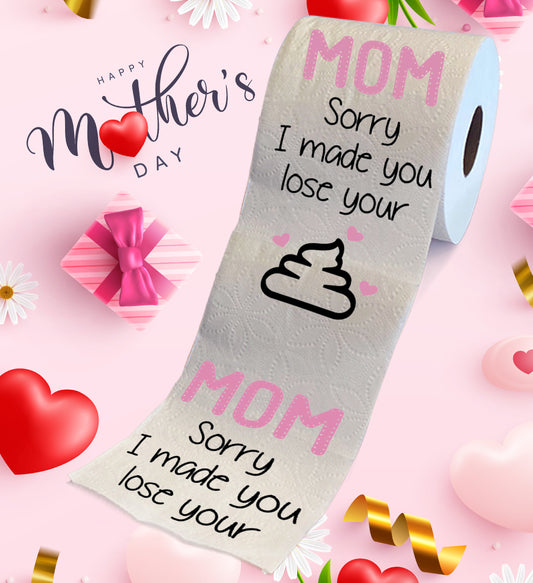 Printed TP Happy Mother's Day Sorry I Made You Lose Your Poop TP - 500 Sheets